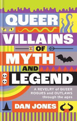 Queer Villains of Myth and Legend(English, Hardcover, Jones Dan)