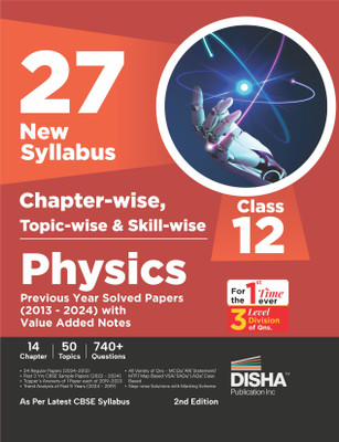 Disha 27 New Syllabus Chapter-wise, Topic-wise & Skill-wise CBSE Class 12 Physics Previous Year Solved Papers (2013 - 2024) with Value Added Notes 2nd Edition(English, Paperback, Disha Experts)