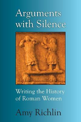 Arguments with Silence(English, Paperback, Richlin Amy)