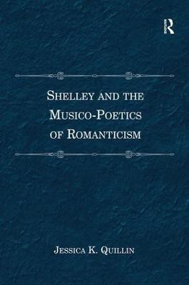 Shelley and the Musico-Poetics of Romanticism(English, Hardcover, Quillin Jessica K.)