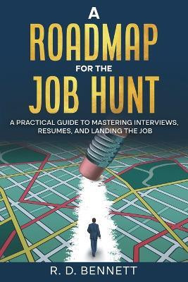 A Roadmap for the Job Hunt(English, Paperback, Bennett R D)