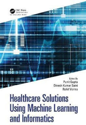 Healthcare Solutions Using Machine Learning and Informatics(English, Hardcover, unknown)