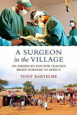 A Surgeon in the Village(English, Hardcover, Bartelme Tony)