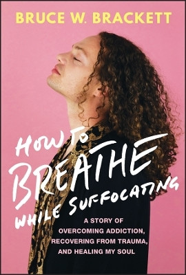 How to Breathe While Suffocating(English, Hardcover, Brackett Bruce W.)