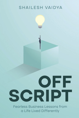 Off Script | Fearless Business Lessons from a Life Lived Differently(Paperback, Shailesh Vaidya)