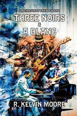 Three Noirs & a Blanc(English, Paperback, Moore R Kelvin)