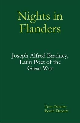 Nights in Flanders. Joseph Alfred Bradney, Latin Poet of the Great War(English, Hardcover, Deneire Tom)