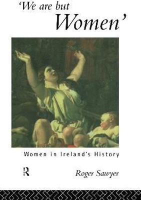 We Are But Women(English, Hardcover, Sawyer Roger)