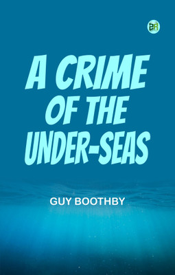 A Crime of the Under-seas(Paperback, Guy Boothby)
