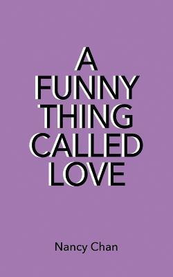 A Funny Thing Called Love(English, Paperback, Chan Nancy)