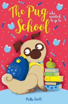 The Pug who wanted to go to School(English, Paperback, Swift Bella)