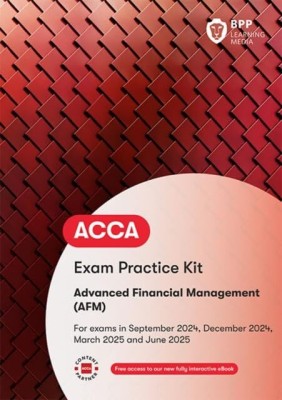 ACCA Advanced Financial Management (AFM) : Exam Practice Kit(Paperback, BPP Learning Media)