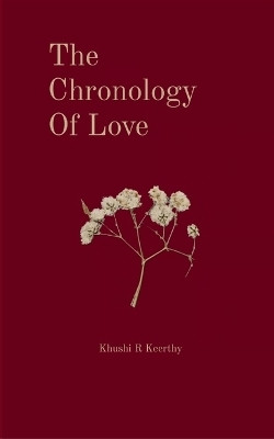 The Chronology of Love (Edition1st)(English, Book, Keerthy Khushi R)