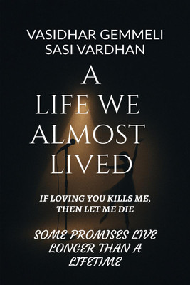 A LIFE WE ALMOST LIVED(English, Paperback, VASIDHAR GEMMELI)