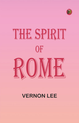 The Spirit of Rome(Paperback, Vernon Lee)