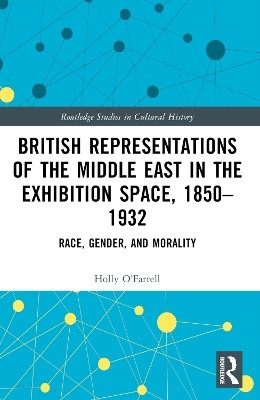 British Representations of the Middle East in the Exhibition Space, 1850-1932(English, Paperback, O'Farrell Holly)