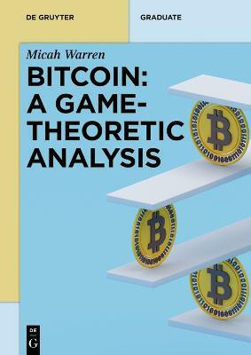 Bitcoin: A Game-Theoretic Analysis(English, Paperback, Warren Micah)