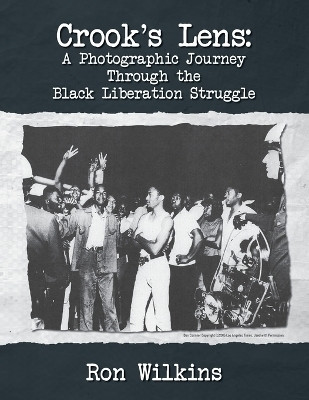 Crook's Lens; A Photographic Journey Through the Black Liberation Struggle(English, Paperback, Wilkins Ron)
