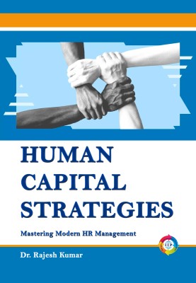 Human Capital Strategies: Mastering Modern HR Management(Paperback, Dr. Rajesh Kumar)