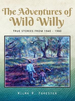 The Adventures of Wild Willy(English, Hardcover, Forester Wilma R)