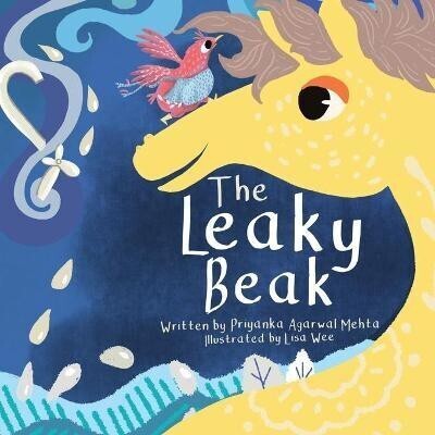 The Leaky Beak(English, Paperback, Agarwal Mehta Priyanka)