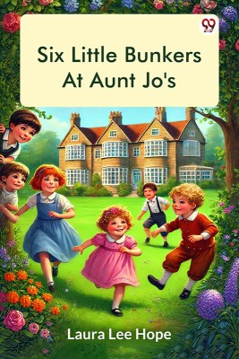 Six Little Bunkers At Aunt Jo's(Paperback, Laura Lee Hope)