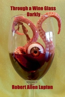 Through a Wine Glass Darkly(English, Paperback, Lupton Robert Allen)