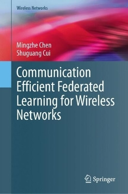 Communication Efficient Federated Learning for Wireless Networks(English, Hardcover, Chen Mingzhe)