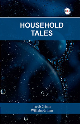 Household Tales(Paperback, Jacob Grimm Wilhelm Grimm HOUSEHOLD TALES)