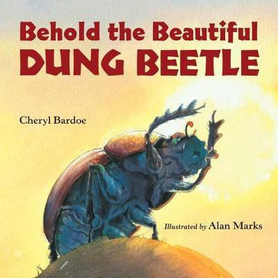 Behold the Beautiful Dung Beetle(English, Paperback, Bardoe Cheryl)