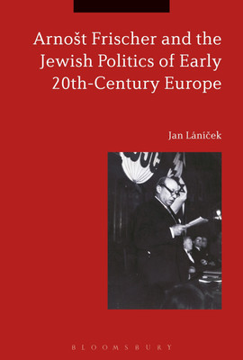 Arnost Frischer and the Jewish Politics of Early 20th-Century Europe(English, Paperback, Lanicek Jan Dr)