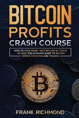 Bitcoin Profits Crash Course(English, Paperback, Richmond Frank)