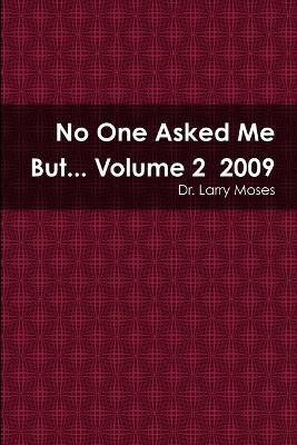 No One Asked Me But... Volume 2 2009(English, Paperback, Moses Larry Dr)