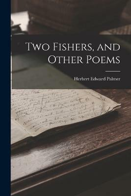 Two Fishers, and Other Poems(English, Paperback, Edward Palmer Herbert)