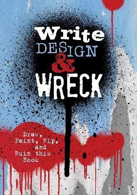 Write, Design & Wreck(English, Paperback, Editors of Chartwell Books)