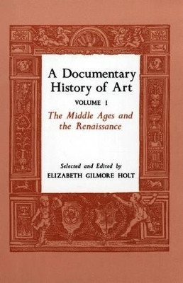 A Documentary History of Art, Volume 1(English, Paperback, Holt Elizabeth Gilmore)