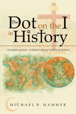 The Dot on the I in History(English, Paperback, Hammer Michael B)