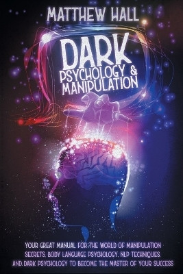 Dark Psychology and Manipulation(English, Paperback, Hall Matthew)