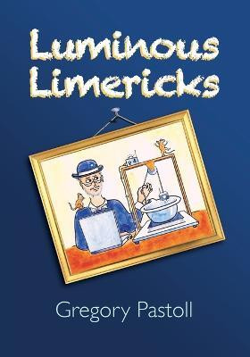 Luminous Limericks(English, Paperback, Pastoll Gregory)