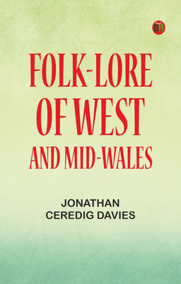 Folk-Lore of West and Mid-Wales(Paperback, Jonathan Ceredig Davies)