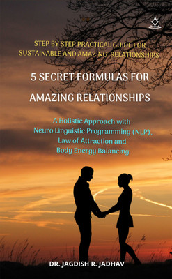 5 SECRET FORMULAS FOR AMAZING RELATIONSHIP - Step by Step Practical Guide For Sustainable and Amazing Relationship(Paperback, Dr. Jagdish Rajaram Jadhav)