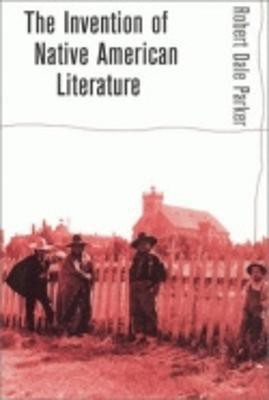 The Invention of Native American Literature(English, Paperback, Parker Robert Dale)