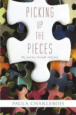 Picking Up the Pieces(English, Paperback, Charlebois Paula)