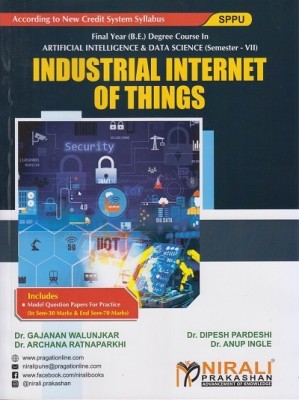 INDUSTRIAL INTERNET OF THINGS (Final Year B.Tech in Artificial Intelligence and Data Science AI/DS - Semester 7 - SPPU)(Paperback, Dr. Gajanan Walunjkar, Dr. Dipesh Pardeshi, Dr. Archana Ratnaparkhi, Dr. Anup Ingle)