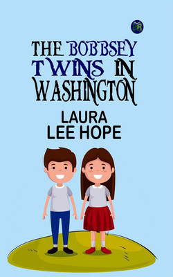 The Bobbsey Twins in Washington(Paperback, Laura Lee Hope)