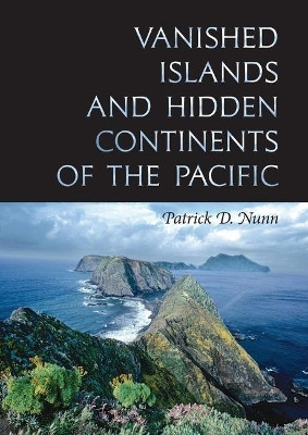 Vanished Islands and Hidden Continents of the Pacific(English, Electronic book text, Nunn Patrick D.)