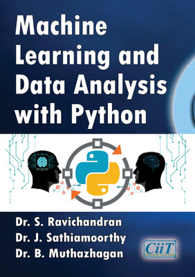 Machine Learning and Data Analysis with Python  - Machine Learning and Data Analysis with Python(Paperback, Dr. S. Ravichandran, Dr. J. Sathiamoorthy, Dr. B. Muthazhagan)