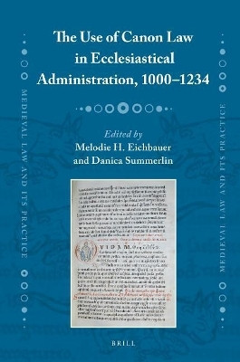 The Use of Canon Law in Ecclesiastical Administration, 1000-1234(English, Electronic book text, unknown)