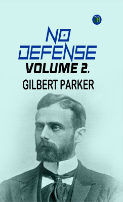No Defense, Volume 2.(Paperback, Gilbert Parker)