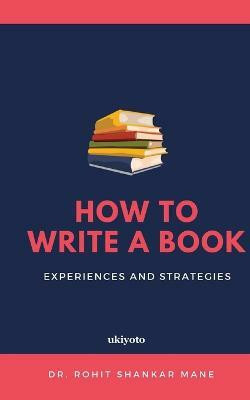 How to write a Book(English, Paperback, Mane Rohit Shankar Dr)